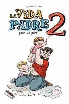 la vida padre 02. ¡con un par!-jaime visedo-9788417956653