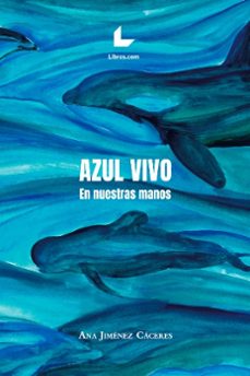 azul vivo: en nuestras manos-ana jimenez caceres-9788417993153