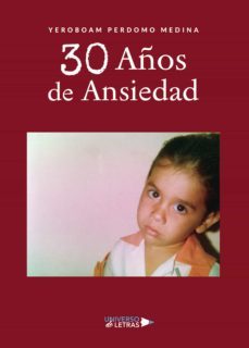 30 años de  ansiedad-yeroboam perdomo medina-9788418034053