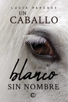 (i.b.d.) un caballo blanco sin nombre-lucia paredes-9788418203053