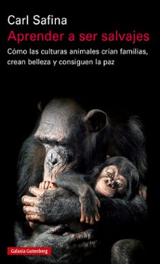 aprender a ser salvajes-carl safina-9788418218453