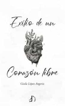 exilio de un corazon libre-gisela lopez angeriz-9788418394553