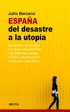 españa del desastre a la utopia-julio barceno-9788418414053