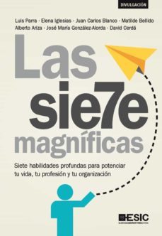 las siete magníficas. siete habilidades profundas para potenciar tu vida, tu profesión y tu organización (ebook)-luis parra-elena iglesias-juan carlos blanco-9788418415753