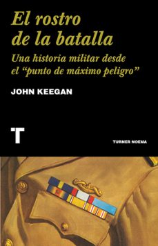 el rostro de la batalla-john keegan-9788418428753
