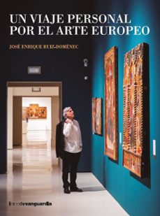 un viaje personal por el arte europeo-jose enrique ruiz domenec-9788418604553