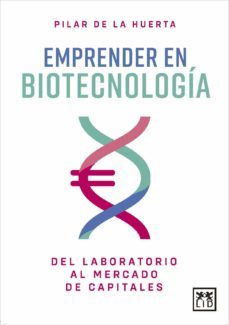 emprender en biotecnologia: del laboratorio al mercado de capitales-pilar de la huerta-9788418709753