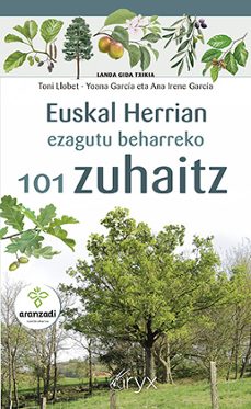 euskal herrian ezagutu beharreko 101 zuhaitz-yohana garcia-ana irene garcia-9788418735653