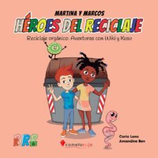 heroes del reciclaje. reciclaje organico: aventuras con wiki y kusu-carla luna-9788418823053
