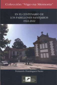 en el centenario de los pabellones sanitarios 1922-2022-fernando dominguez freire-9788419066053