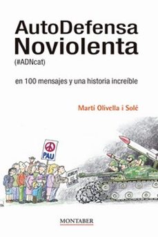 autodefensa noviolenta ( adncat) en 100 mensajes y una historia increíble-marti olivella sole-9788419109453