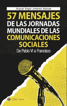 57 mensajes de las jornadas mundiales de las comunicaciones sociales.de pablo vi a francisco-miguel angel jimenez salinas-9788419111753