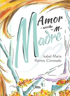 amor se escribe con m de madre-isabel maria ramos coronado-9788419128553