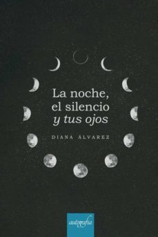 la noche, el silencio y tus ojos-diana alvarez-9788419198853