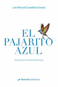 el pajarito azul-luis manuel castellano garcia-9788419404053