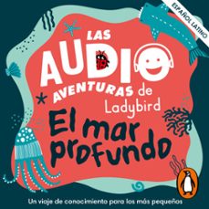 el mar profundo (latino) (las audioaventuras de ladybird) (audiolibro)-9788419508553