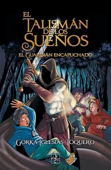 el talismán de los sueños. el guardián encapuchado-gorka iglesias toquero-9788419579553