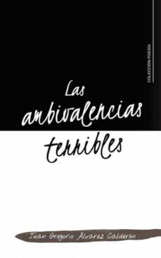 las ambivalencias terribles-juan gregorio alvarez calderon-9788419639653