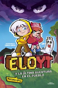 eloyt y la ultima aventura (mas loca y epica) en el pueblo (ebook)-9788419982223
