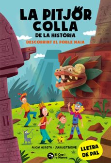 la pitjor colla de la historia. descobrint el poble maia-alicia acosta-9788419747853