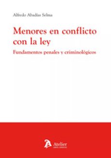 menores en conflicto con la ley. fundamentos penales y criminologicos-alfredo abadias selma-9788419773753