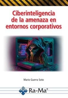ciberinteligencia de la amenaza en entornos corporativos-mario guerra soto-9788419857453