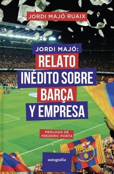 jordi majo: relato inedito sobre barça y empresa-jordi majo ruaix-9788419925053
