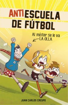 al mister se le fue la olla (antiescuela de futbol 3) (ebook)-9788420484853