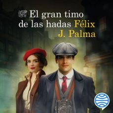 el gran timo de las hadas-felix j. palma-9788423365753