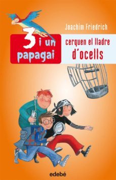 3 i un papagai cerquen eal lladre d ocells-9788423692453
