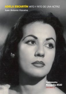 adela escartin, mito y rito de una actriz, volumen i-juan antonio vizcaino-9788424513153