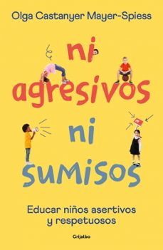 ni agresivos ni sumisos: educar en la asertividad y el respeto-olga castanyer mayer spiess-9788425362453
