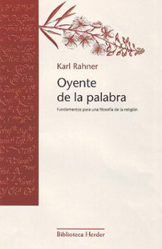 el oyente de la palabra: fundamentos para una filosofia de la rel igion-karl rahner-9788425403453