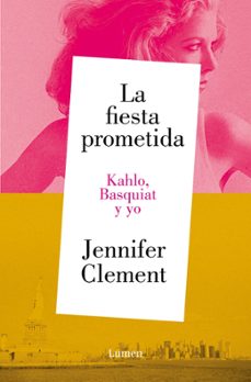 la fiesta prometida. kahlo, basquiat y yo-9788426430953