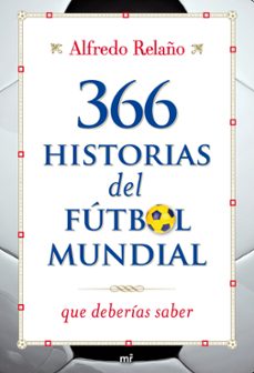 (pe) 366 historias del futbol mundial que deberias saber-alfredo relaño-9788427036253