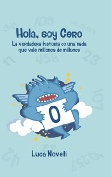 hola, soy cero: la verdadera historia de una nada que vale millones de millones-luca novelli-9788427141353