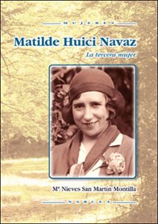matilde huici navaz: la tercera mujer-maria nieves san martin montilla-9788427716353