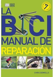 la bici. manual de reparacion (7ª ed.)-chris sidwells-9788428217453