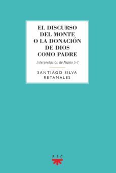 el discurso del monte o la donacion de dios como padre: interpretacion de mateo 5-7-9788428832953