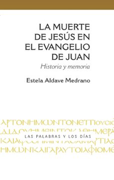 la muerte de jesus en el evangelio de juan-estela aldave medrano-9788428841153