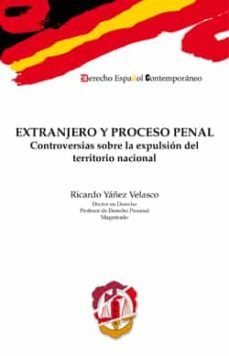 extranjero y proceso penal: controvesias sobre la expulsion del territorio nacional-9788429018653