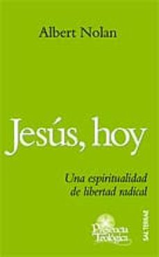 jesus, hoy. una espiritualidad de libertad radical-albert nolan-9788429317053