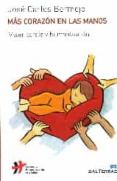 mas corazon en las manos: misericordia y humanidad-jose carlos bermejo-9788429325553