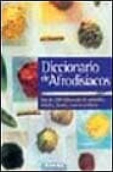diccionario de afrodisiacos: mas de 1000 referencias de alimentos , bebidas, fiestas y autores eroticos-henry jones thomas-9788430582853