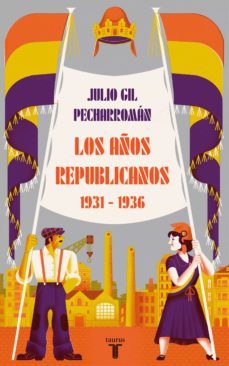 los años republicanos (1931-1936) (ebook)-julio gil pecharroman-9788430624553