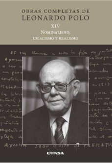 nominalismo, idelaismo y realismo: obras completas de leonardo polo xiv-leonardo polo-9788431331153