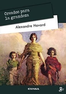 creados para la grandeza-alexandre havard havard-9788431333553