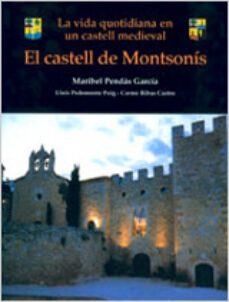 el castell de montsonis: la vida quotidiana en un castell medieva l-maribel pendas-9788431664053