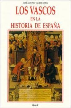 los vascos en la historia de españa-jose antonio vaca de osma-9788432130953