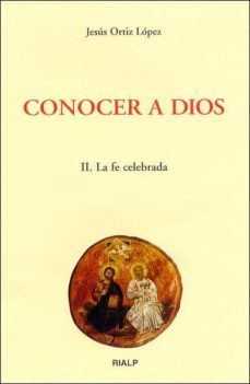 conocer a dios ii: la fe celebrada-9788432134753
